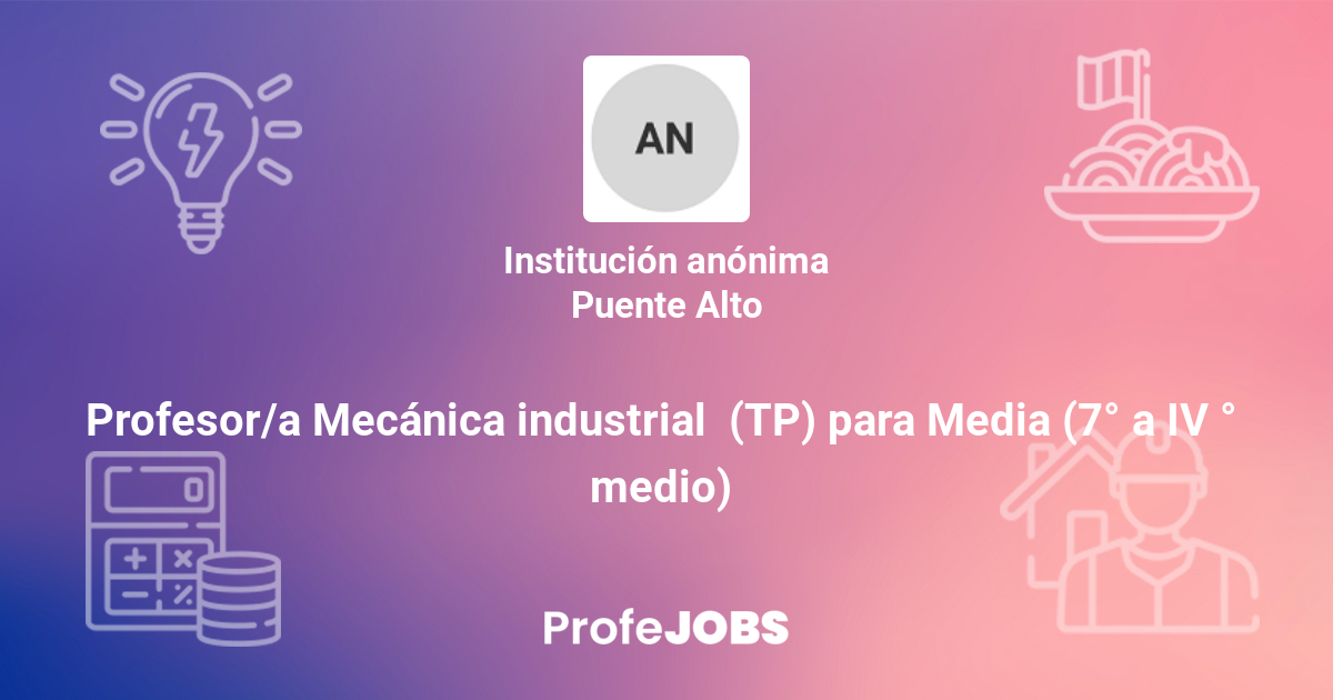Profesor/a Mecánica industrial (TP), 7mo básico a 4to medio | ProfeJOBS